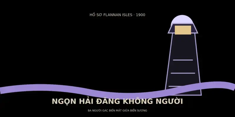 Ngọn hải đăng Flannan Isles không người trong hồ sơ mất tích năm 1900